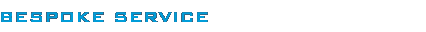 Bespoke Service